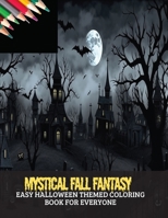 Mystical Fall Fantasy: Easy Halloween Themed Coloring Book for Everyone, 50 pages, 8x11 inches B0CGKRT3MH Book Cover