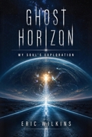 Ghost Horizon : My Soul's Exploration 1966235216 Book Cover