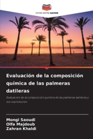 Evaluación de la composición química de las palmeras datileras (Spanish Edition) 6209872514 Book Cover