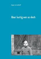 Aber lustig war es doch: Kindheit und Jugend in der jungen Bundesrepublik 3740733772 Book Cover