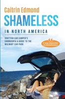 Shameless in North America: A Scottish car camper’s cornucopia and guide to the Walmart car park 191660661X Book Cover