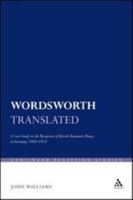 Wordsworth Translated: A Case Study in the Reception of British Romantic Poetry in Germany 1804-1914 1441131213 Book Cover