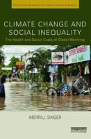 Climate Change and Social Inequality: The Health and Social Costs of Global Warming (Routledge Advances in Climate Change Research) 1138102911 Book Cover