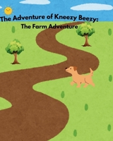 The Adventure of Kneezy Beezy:: The Farm Adventure B0DQVBSFD5 Book Cover