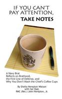 If You Can't Pay Attention, Take Notes: A Navy Brat Reflects on Brathood, the First Line of Defense, and Why You Don 1719940819 Book Cover