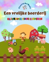 Een vrolijke boerderij - Kleurboek voor kinderen - Grappige en creatieve tekeningen van schattige boerderijdieren: Mooie verzameling schattige boerderijtaferelen voor kinderen B0C7DC5933 Book Cover