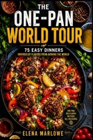 THE ONE-PAN WORLD TOUR: 75 Easy One-Pan Dinners Inspired by Flavors from Around the World B0HFV87SS1 Book Cover