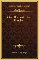 Giant Hours with Poet Preachers 1517719127 Book Cover