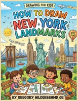 How to Draw New York Landmarks B0GZ4WL754 Book Cover