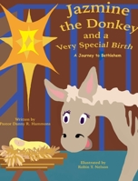 Jazmine the Donkey and a Very Special Birth: A Journey to Bethlehem 0999874462 Book Cover