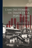 L'ami Des Hommes Ou Traité De La Population; Volume 2 1021914223 Book Cover