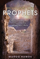 Reviving the Prophets: Reawakening the Church to the Neglected Office B0BZFKBQCH Book Cover