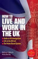 How to live and work in the UK: 2nd edition 1845283724 Book Cover