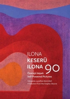 Ilona Keserü 90: Self-Powered Pictures 9639964328 Book Cover