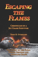 Escaping the Flames: Chronicles of a Jet Crash Survivor 0578533030 Book Cover