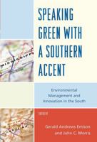 Speaking Green with a Southern Accent: Environmental Management and Innovation in the South 0739146521 Book Cover