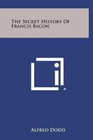 The Secret History of Francis Bacon 0766140598 Book Cover