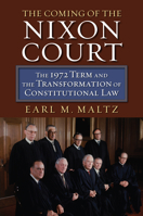 The Coming of the Nixon Court: The 1972 Term and the Transformation of Constitutional Law 0700622780 Book Cover
