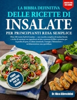 LA BIBBIA DEFINITIVA DELLE RICETTE DI INSALATE PER PRINCIPIANTI RESA SEMPLICE: Oltre 100 ricette facili di insalate — una raccolta completa di ... proteine per la perdit.... (Italian Edition) B0HBMLLR1R Book Cover