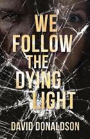 We Follow the Dying Light 1773701835 Book Cover
