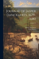 Journal of Jasper Danckaerts, 1679-1680; Volume 13 1020719788 Book Cover