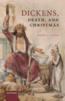 Charles Dickens, Death, and Christmas 0192862669 Book Cover