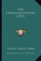 The Christian Fathers 1166190935 Book Cover