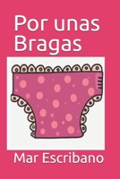 Por unas Bragas B0BMT47D3N Book Cover