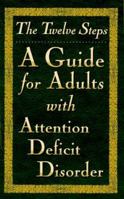 The Twelve Steps: A Guide for Adults With Attention Deficit Disorder 0941405354 Book Cover