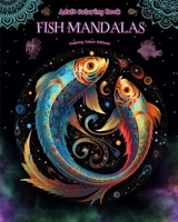 Fish Mandalas Adult Coloring Book Anti-Stress and Relaxing Mandalas to Promote Creativity: Mystical Fish Designs to Relieve Stress and Balance the Mind B0CS8VMHY6 Book Cover