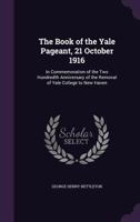 The Book Of The Yale Pageant, 21 October 1916... 1178139778 Book Cover