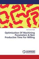 Optimization Of Machining Parameters & Non Productive Time For Milling 3659610224 Book Cover