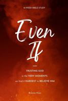 Even If: Trusting God in the very moments we find it hardest to believe Him B0CGKTX7CS Book Cover