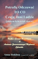 NA KRAWEDZI - Potrafie Odczuwac TO CO Czuja Inni Ludzie (jakbym byla w ich skórze): Nauka o Energii Wewnetrznej & Anatomia Zaawansowanych Mozliwosci Czlowieka (Polish Edition) 1738306836 Book Cover