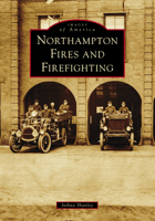 Northampton Fires and Firefighting 1467160075 Book Cover