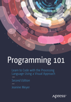 Programming 101: Learn to Code with the Processing Language Using a Visual Approach 1484281934 Book Cover