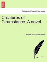 Creatures of Cirumstance. A novel. VOL. II 1240904487 Book Cover