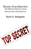 Secrets of an Interview: The Difference Between a Good Interview and a Great Interview: What Every Job Seeker Should Know 1456504940 Book Cover