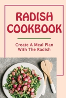 Radish Cookbook: Create A Meal Plan With The Radish B09V28794J Book Cover