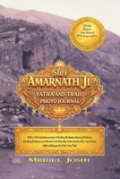 Shri Amarnath Ji Yatra and Trail Photo Journal: With a Self-realization process of Seeking Brahman, Knowing Brahman, and Being Brahman, as reflected in the Holy Vedas. B0GVYQ8TP6 Book Cover