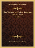 Uber Trajectorien Zu Den Tangenten Ebener Curven (1867) 1169629490 Book Cover