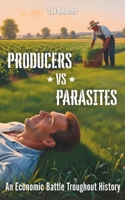 Producers vs Parasites: An Economic Battle Throughout History B0F9FQCPCM Book Cover