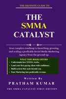 THE SMMA CATALYST: The Complete Guide To Start A SMMA Business in 2026 B0H1RKQNGK Book Cover