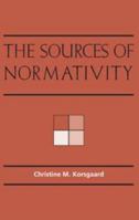 The Sources of Normativity 052155960X Book Cover