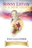 Sonny Liston in a New Light: With 4 Excerpts from Sonny Liston Today - The Spirit Behind the Man from the Afterlife, by Josie Roase 099853840X Book Cover