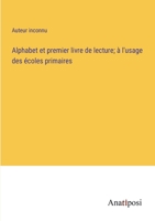 Alphabet et premier livre de lecture; à l'usage des écoles primaires 3382716100 Book Cover