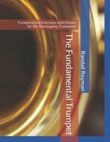 The Fundamental Trumpet: Fundamental Studies for the Developing Trumpeter 1794233555 Book Cover