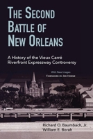 The Second Battle of New Orleans: A History of the Vieux Carre Riverfront Expressway Controversy 0817348409 Book Cover