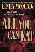 All You Can Eat: Greed, Lust and the New Capitalism 0670872792 Book Cover