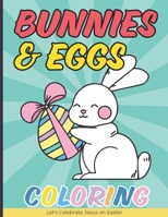Bunnies & Eggs Coloring Book for Kids: Easter Basket Stuffers Idea That Your Kids Can Enjoy B08ZW3JPMD Book Cover